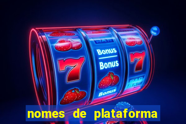 nomes de plataforma de jogos de aposta