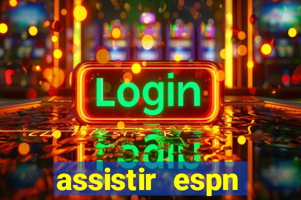 assistir espn brasil ao vivo