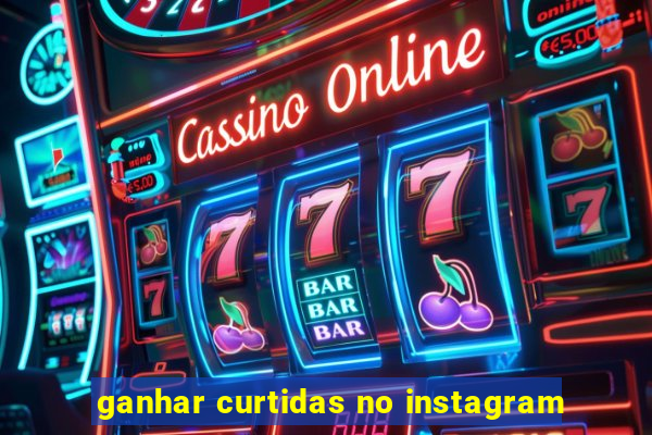 ganhar curtidas no instagram