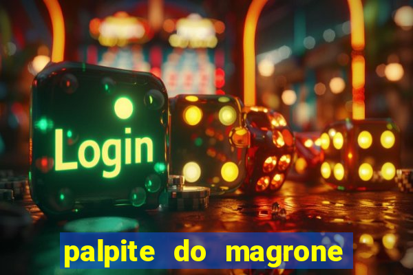 palpite do magrone para federal