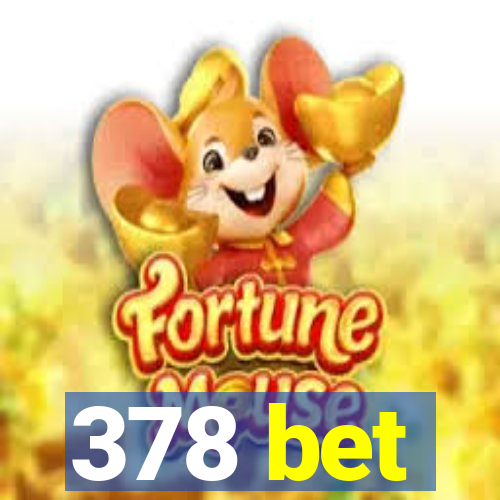 378 bet