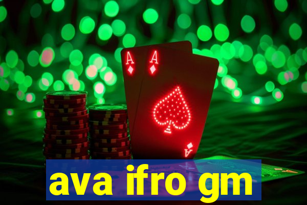 ava ifro gm