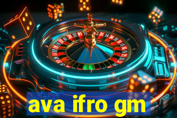 ava ifro gm