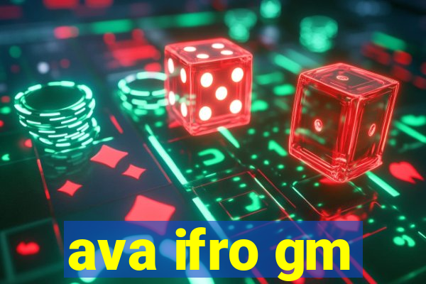 ava ifro gm