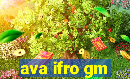 ava ifro gm