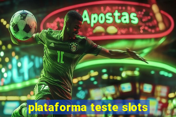 plataforma teste slots