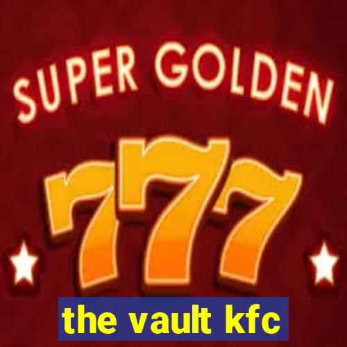 the vault kfc