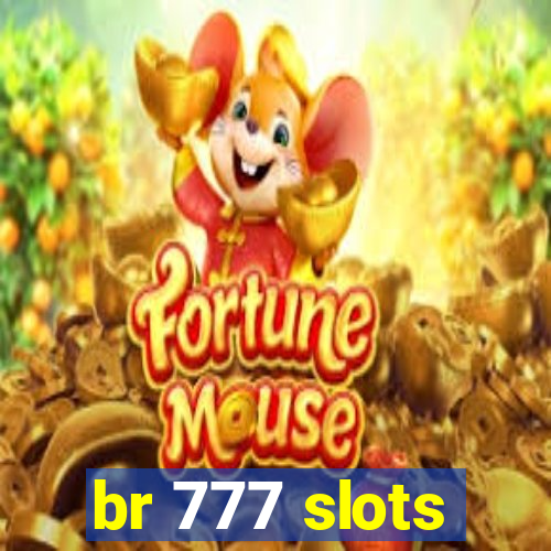 br 777 slots