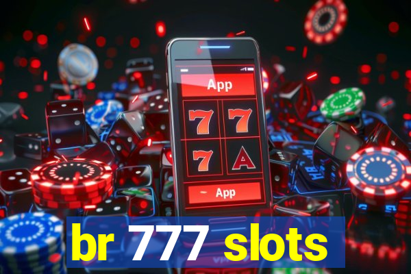 br 777 slots