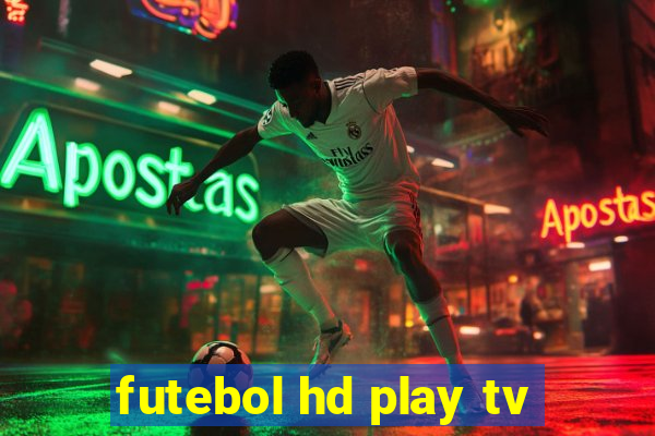 futebol hd play tv