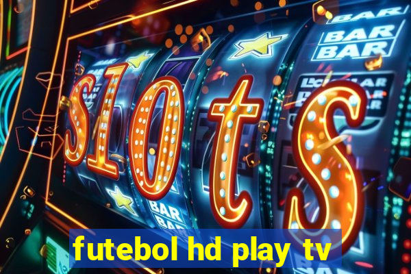 futebol hd play tv