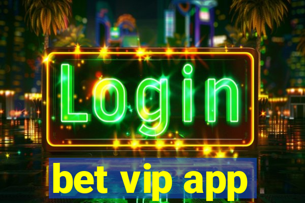 bet vip app