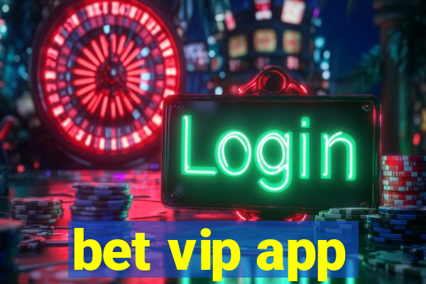 bet vip app