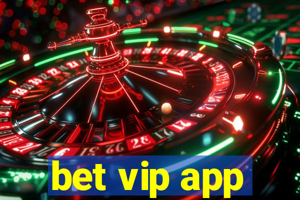 bet vip app