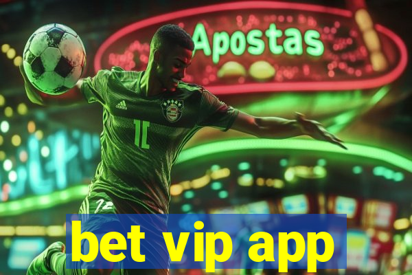 bet vip app