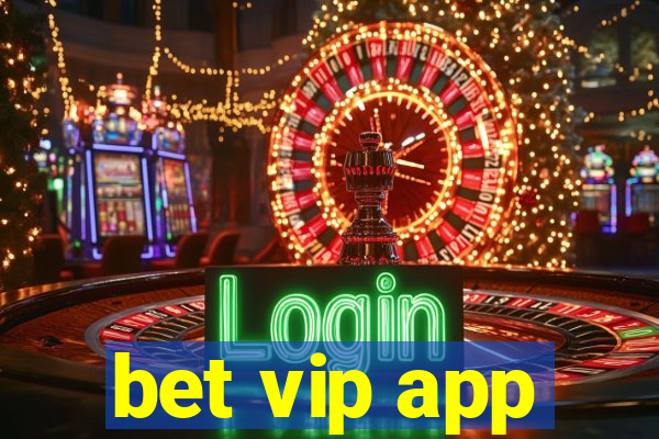 bet vip app