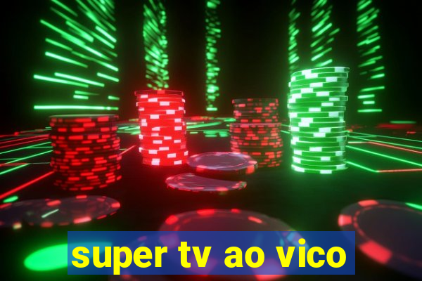 super tv ao vico