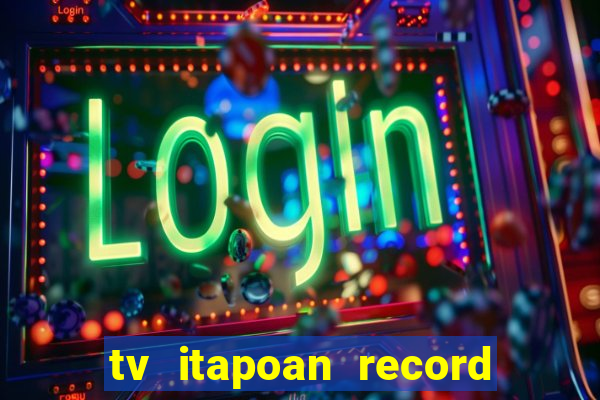 tv itapoan record bahia ao vivo online