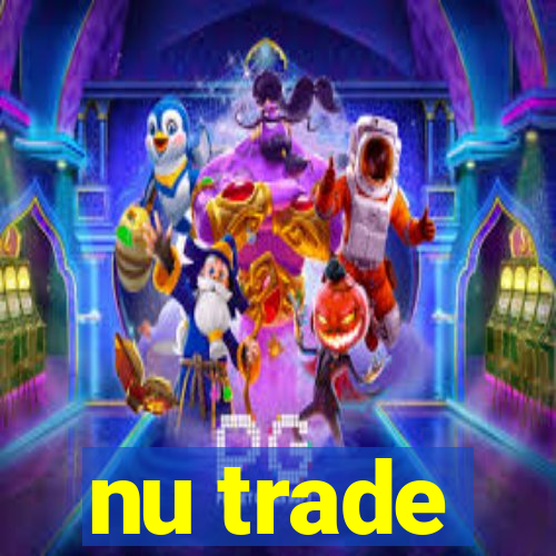 nu trade