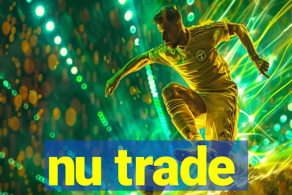 nu trade