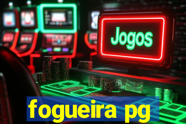 fogueira pg