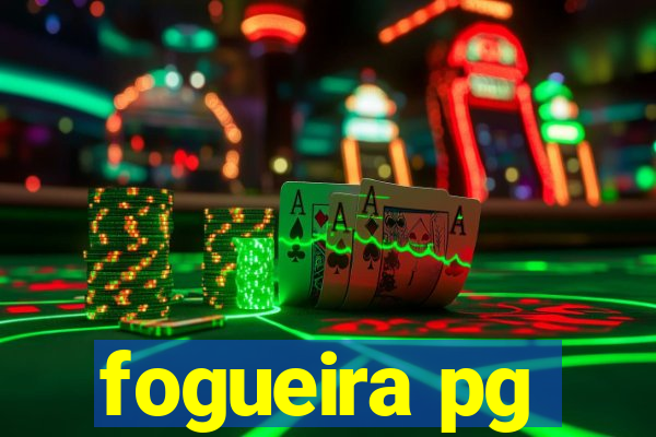 fogueira pg