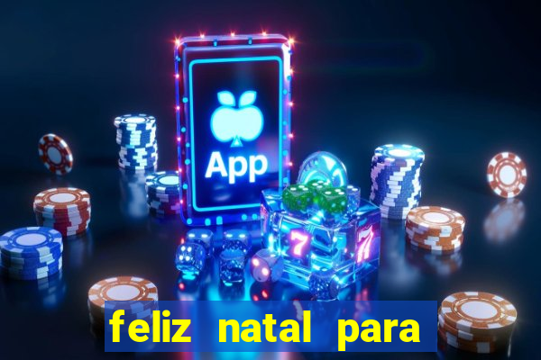 feliz natal para imprimir molde