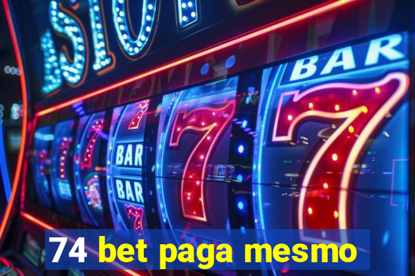 74 bet paga mesmo