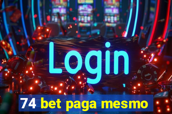 74 bet paga mesmo