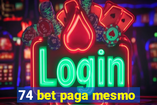 74 bet paga mesmo