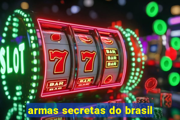 armas secretas do brasil