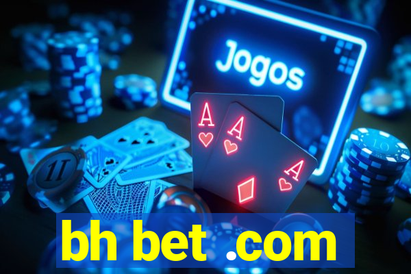 bh bet .com