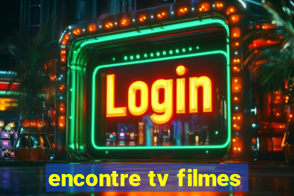 encontre tv filmes