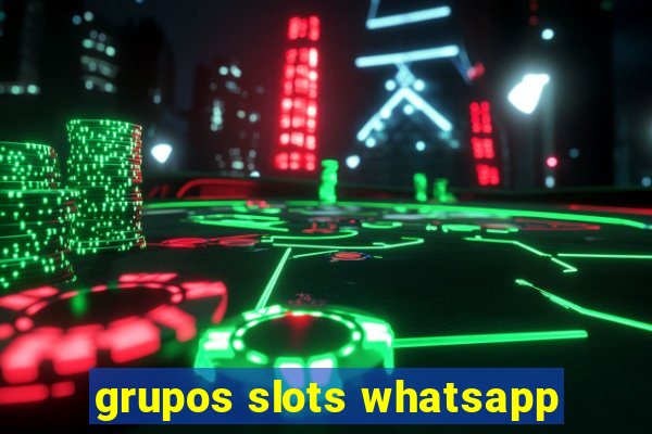 grupos slots whatsapp