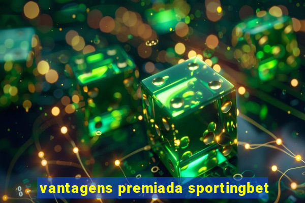 vantagens premiada sportingbet