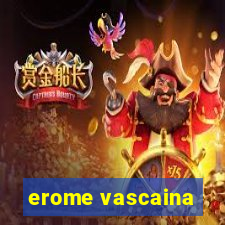 erome vascaina