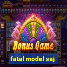 fatal model saj