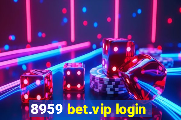 8959 bet.vip login