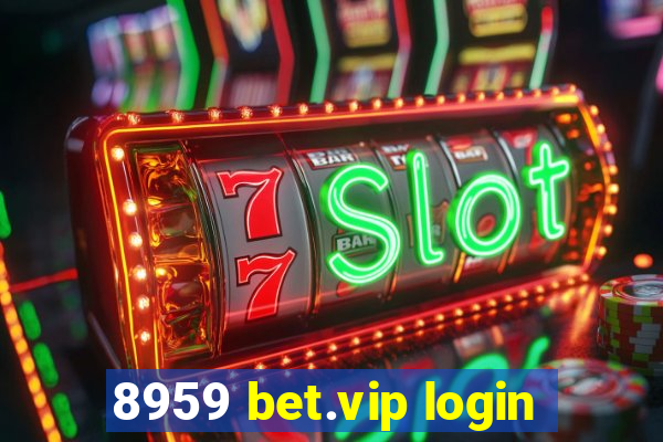 8959 bet.vip login