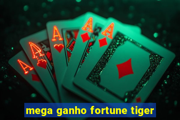 mega ganho fortune tiger