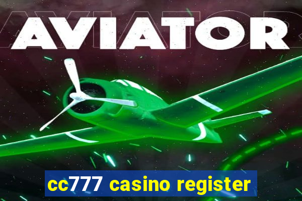 cc777 casino register