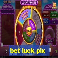 bet luck pix