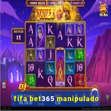 fifa bet365 manipulado