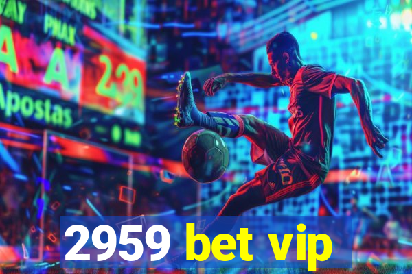 2959 bet vip