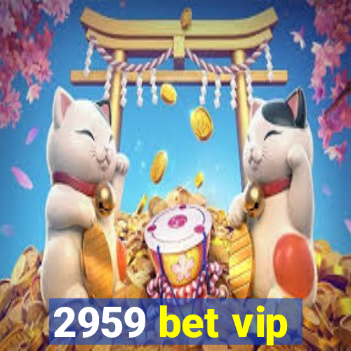 2959 bet vip