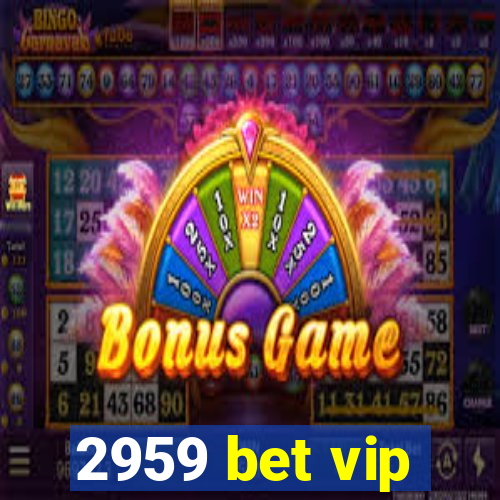 2959 bet vip