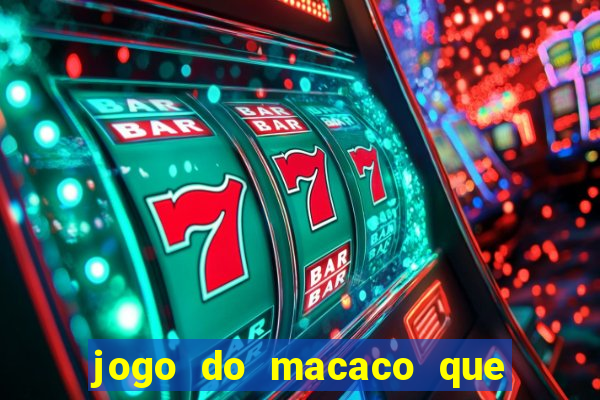 jogo do macaco que ganha dinheiro