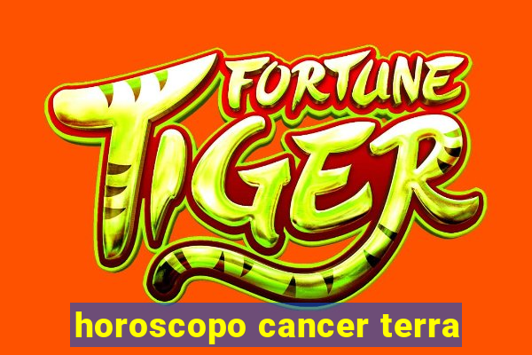 horoscopo cancer terra