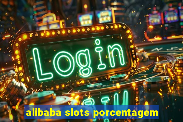 alibaba slots porcentagem