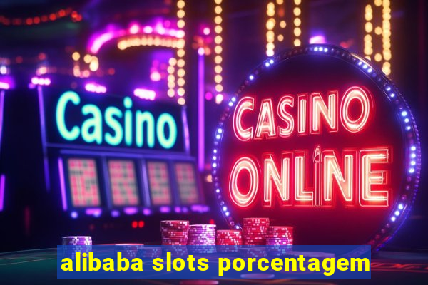 alibaba slots porcentagem